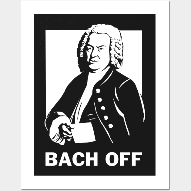 Bach Off Wall Art by dumbshirts